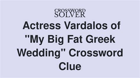 actress vardalos crossword clue|actress vardalos crossword answer.